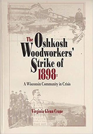 The Oshkosh Woodworkers' Strike of 1898: A Wisconsin Community in Crisis (Library Binding)