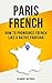 Paris French: How to Pronounce French like a Native Parisian