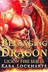 Belonging to the Dragon (Lick of Fire: Dragon Lovers, #2)