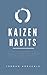Kaizen Habits: 27 Skills to Master for A Stainless Steel Mind, A Body Machine, and A Powerful Lifestyle