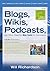 Blogs, Wikis, Podcasts, and Other Powerful Web Tools for Classrooms
