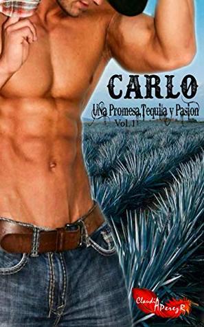 Carlo Una promesa, Tequila y Pasión: Vol. 1 (Paraíso, #5)