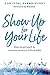 Show Up for Your Life: What...