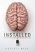 Installed: A Cyberpunk Thriller (Installed Intelligence Book 1)