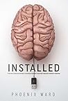 Installed: A Cyberpunk Thriller (Installed Intelligence Book 1) Installed: A Cyberpunk Thriller (Installed Intelligence Book 1)