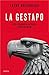 La Gestapo: Mito y realidad de la policía secreta de Hitler