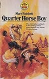 Quarter Horse Boy by Mary Elwyn Patchett