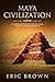 Maya Civilization: A Comple...
