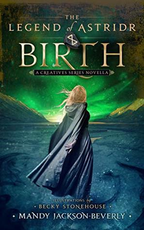The Legend of Astridr: Birth (The Creatives #2.5)