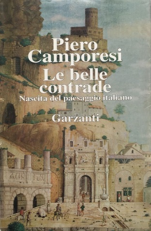 Le belle contrade. Nascita del paesaggio italiano