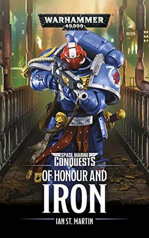 Of Honour and Iron (Space Marine Conquests #4)