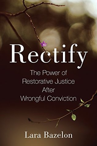 Rectify: A Story of Healing and Redemption After Wrongful Conviction (Hardcover)