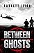 Between Ghosts