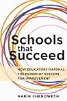 Schools That Succeed: How Educators Marshal the Power of Systems for Improvement Schools That Succeed: How Educators Marshal the Power of Systems for Improvement