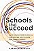 Schools That Succeed: How Educators Marshal the Power of Systems for Improvement