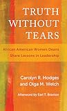 Truth Without Tears: African American Women Deans Share Lessons in Leadership (Race and Education)
