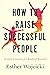 How To Raise Successful Peo...