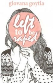 Left to be raped