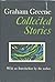 Graham Greene: Collected St...
