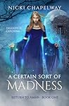 A Certain Sort of Madness by Nicki Chapelway