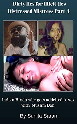 Dirty lies for illicit ties Distressed Mistress Part-4: Indian Hindu wife gets addcited to sex with Muslim Don. (Kindle Edition)