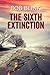 The Sixth Extinction