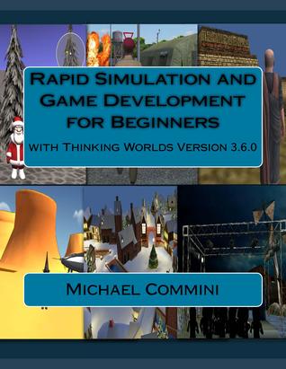 Rapid Simulation and Game Development for Beginners: with Thinking Worlds Version 3.6.0