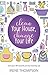 Clean Your House, Change Your Life by Irene Thompson