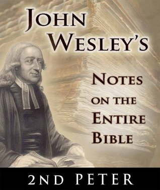 Notes on the Entire Bible-The Book of 2nd Peter (John Wesley's Notes on the Entire Bible 61)