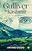 Gulliver in Kashmir : A Boo...