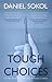 Tough Choices Stories from the front line of medical ethics by Daniel Sokol