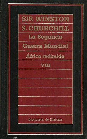 La segunda Guerra Mundial. África Redimida. ( Tomo VIII)