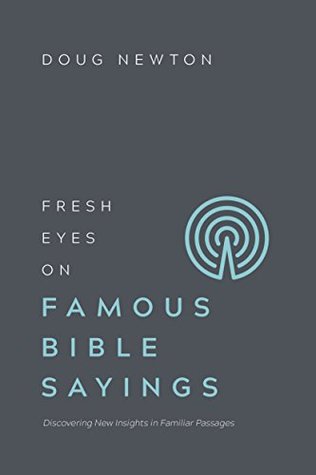Fresh Eyes on Famous Bible Sayings: Discovering New Insights in Familiar Passages (Kindle Edition)