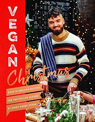 Vegan Christmas: Over 70 Amazing Vegan Recipes for the Festive Season and Holidays, from Avant Garde Vegan (Kindle Edition)