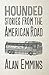 Hounded: Stories from the A...