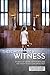 There Must Be a Witness: Stories of Abuse, Advocacy, and the Fight to Put Children First