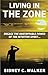 Living In The Zone: Engage The Unstoppable Power Of The Intuitive Spirit