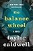The Balance Wheel by Taylor Caldwell