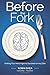 Before the Fork by Robin Shea