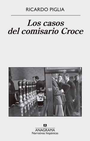 Tapa de Los casos del comisario Croce (Ricardo Piglia)