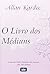 O Livro dos Médiuns