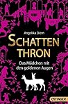 Schattenthron. Das Mädchen mit den goldenen Augen by Angelika Diem