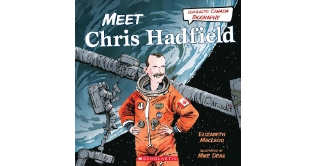 Meet Chris Hadfield by Elizabeth MacLeod
