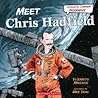 Meet Chris Hadfield by Elizabeth MacLeod