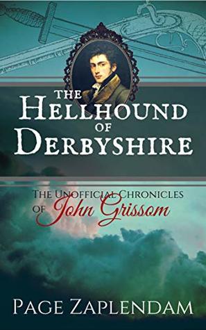 The Hellhound of Derbyshire: Historical Vampire Detective Series (The Unofficial Chronicles of John Grissom Book 3)
