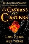 Of Caverns and Casters by Laine and Aria Nichols