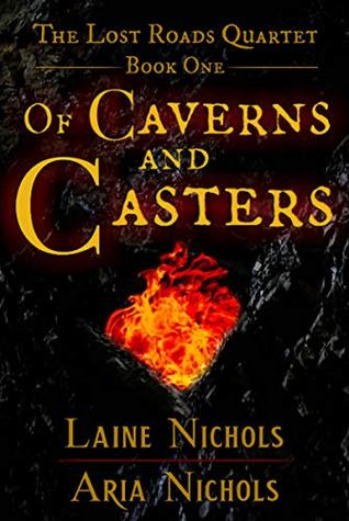 Of Caverns and Casters: The Lost Roads Quartet, Book One (Kindle Edition)