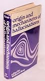 Origin and Mechanisms of Hallucinations by Wolfram Keup