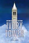 In the Shadow of the Ivory Tower by Alan  Kirby