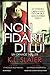 Non fidarti di lui (Italian Edition)
